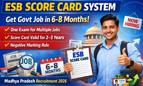 ESB Score Card से मिलेगी MP में सरकारी नौकरी: 6–8 माह में भर्ती, बार-बार परीक्षा से छुटकारा