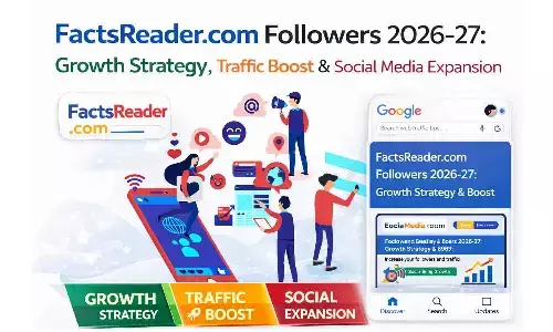 FactsReader.com Followers 2026-27: Growth Strategy, Traffic Boost & Social Media Expansion
