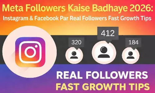 Meta Followers Kaise Badhaye 2026: Instagram & Facebook Par Real Followers Fast Growth Tips