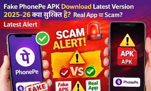 Fake PhonePe APK Download Latest Version 2026-27 क्या सुरक्षित है? Real App या Scam? Latest Alert