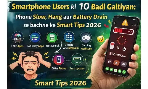 Smartphone Users की 10 बड़ी गलतियां: Phone Slow, Hang और Battery Drain से बचने के Smart Tips 2026
