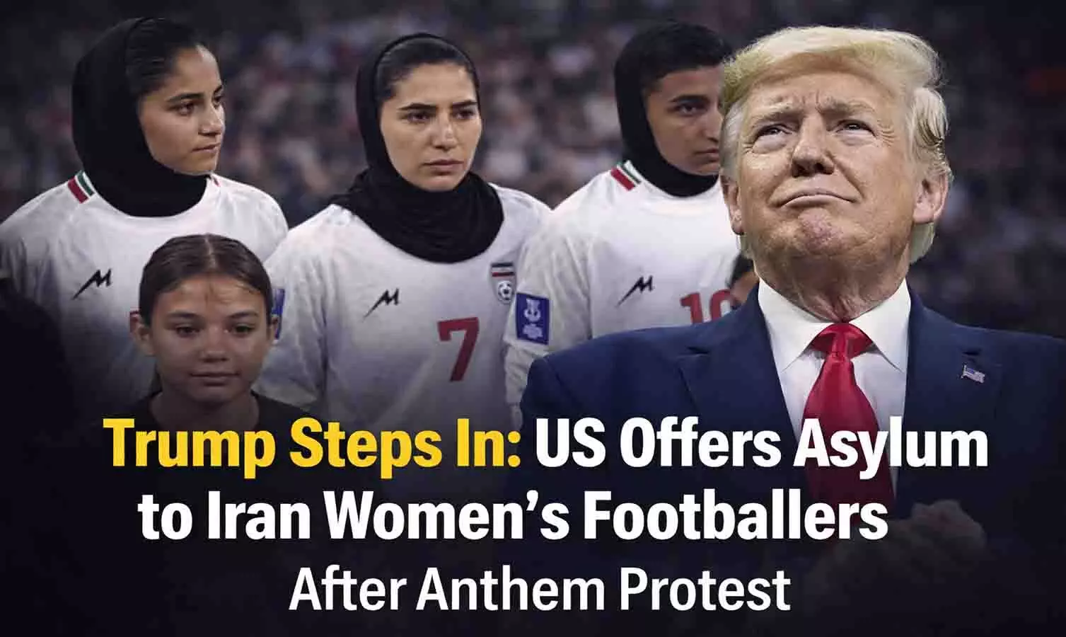 Trump Urges Australia to Save Iranian Women’s Footballers: The U.S. Will Take Them if You Won’t Trump Urges Australia to Save Iranian Women’s Footballers: The U.S. Will Take Them if You Won’t