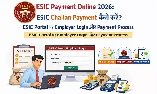 ESIC Payment Online 2026: ESIC Challan Payment कैसे करें? ESIC Portal पर Employer Login और Payment Process